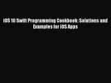 Read iOS 10 Swift Programming Cookbook: Solutions and Examples for iOS Apps PDF Free