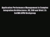 Read Application Performance Management in Complex Integration Architectures: JEE SOA and Web