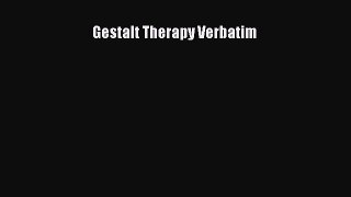 Read Book Gestalt Therapy Verbatim E-Book Free