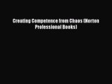 Download Book Creating Competence from Chaos (Norton Professional Books) E-Book Download