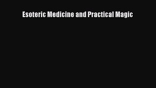 Read Book Esoteric Medicine and Practical Magic E-Book Free