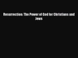 Download Books Resurrection: The Power of God for Christians and Jews Ebook PDF