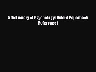 Read Book A Dictionary of Psychology (Oxford Paperback Reference) ebook textbooks