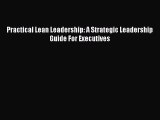 [PDF] Practical Lean Leadership: A Strategic Leadership Guide For Executives Read Full Ebook