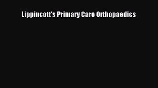 [PDF] Lippincott's Primary Care Orthopaedics Read Full Ebook