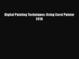 Download Digital Painting Techniques: Using Corel Painter 2016 Ebook Online