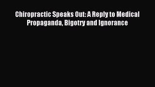 [PDF] Chiropractic Speaks Out: A Reply to Medical Propaganda Bigotry and Ignorance Read Full