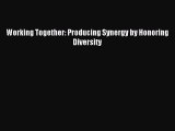 [PDF] Working Together: Producing Synergy by Honoring Diversity Download Online