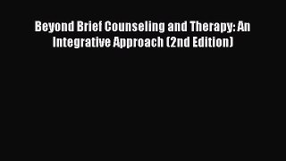 Download Book Beyond Brief Counseling and Therapy: An Integrative Approach (2nd Edition) E-Book