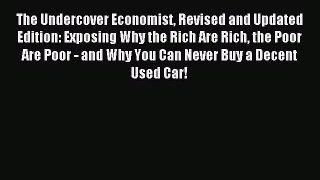 Read The Undercover Economist Revised and Updated Edition: Exposing Why the Rich Are Rich the
