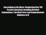 Read Succeeding in the Ukcat: Comprising Over 780 Practice Questions Including Detailed Explanations