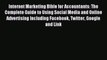Read Internet Marketing Bible for Accountants: The Complete Guide to Using Social Media and
