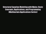 Read Book Structural Equation Modeling with Mplus: Basic Concepts Applications and Programming