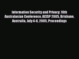 Read Information Security and Privacy: 10th Australasian Conference ACISP 2005 Brisbane Australia