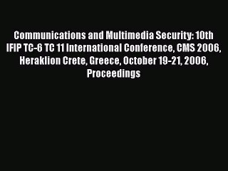 Read Communications and Multimedia Security: 10th IFIP TC-6 TC 11 International Conference