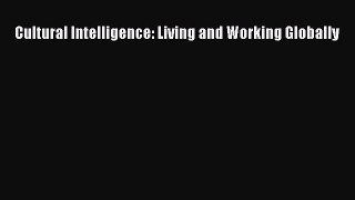 Read Cultural Intelligence: Living and Working Globally PDF Free