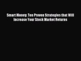 [PDF] Smart Money: Ten Proven Strategies that Will Increase Your Stock Market Returns Read