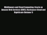 Download Middleware and Cloud Computing: Oracle on Amazon Web Services (AWS) Rackspace Cloud