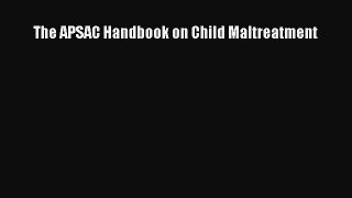 Read Book The APSAC Handbook on Child Maltreatment PDF Free