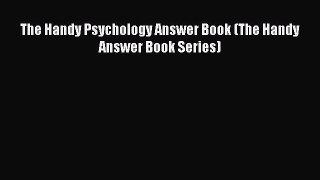 Read Book The Handy Psychology Answer Book (The Handy Answer Book Series) E-Book Download