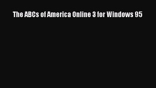 Read The ABCs of America Online 3 for Windows 95 Ebook Free