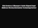 Read Web Services: A Manager's Guide (Signed Copy) (Addison-Wesley Information Technology Series)