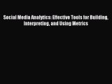 Read Social Media Analytics: Effective Tools for Building Interpreting and Using Metrics PDF