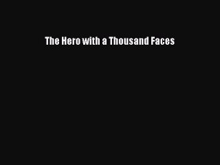 Download The Hero with a Thousand Faces Ebook Online