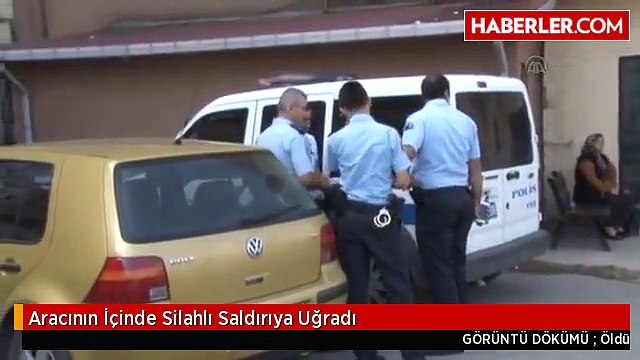 Aracının İçinde Silahlı Saldırıya Uğradı