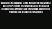 [PDF] Emerging Pedagogies in the Networked Knowledge Society: Practices Integrating Social