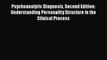 Read Psychoanalytic Diagnosis Second Edition: Understanding Personality Structure in the Clinical