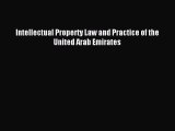 [PDF] Intellectual Property Law and Practice of the United Arab Emirates Read Online
