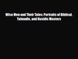 Read Books Wise Men and Their Tales: Portraits of Biblical Talmudic and Hasidic Masters Ebook