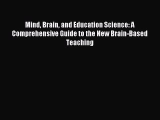 Read Mind Brain and Education Science: A Comprehensive Guide to the New Brain-Based Teaching