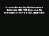 Read Distributed Computing: 18th International Conference DISC 2004 Amsterdam The Netherlands