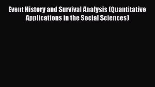 Download Event History and Survival Analysis (Quantitative Applications in the Social Sciences)