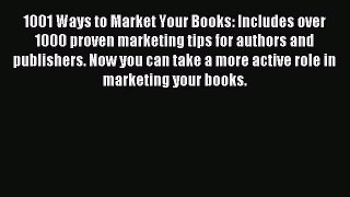 Read 1001 Ways to Market Your Books: Includes over 1000 proven marketing tips for authors and