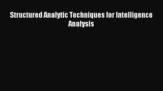 Read Structured Analytic Techniques for Intelligence Analysis Ebook Online