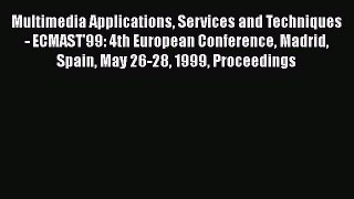 Read Multimedia Applications Services and Techniques - ECMAST'99: 4th European Conference Madrid