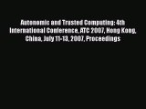 Read Autonomic and Trusted Computing: 4th International Conference ATC 2007 Hong Kong China