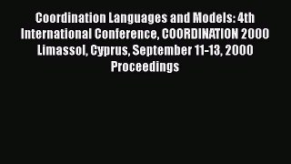 Read Coordination Languages and Models: 4th International Conference COORDINATION 2000 Limassol
