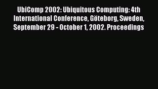 Read UbiComp 2002: Ubiquitous Computing: 4th International Conference GÃ¶teborg Sweden September