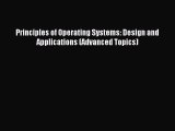 Download Principles of Operating Systems: Design and Applications (Advanced Topics) PDF Online