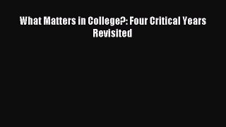 Download What Matters in College?: Four Critical Years Revisited PDF Online