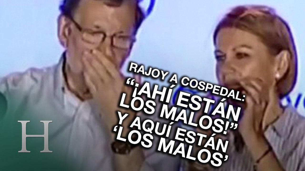 Rajoy a Cospedal "¡Ahí están los malos!" y aquí están los malos