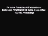 Read Pervasive Computing: 4th International Conference PERVASIVE 2006 Dublin Ireland May 7-10