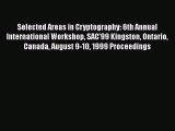 Read Selected Areas in Cryptography: 6th Annual International Workshop SAC'99 Kingston Ontario