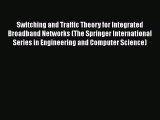 Read Switching and Traffic Theory for Integrated Broadband Networks (The Springer International