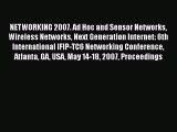 Read NETWORKING 2007. Ad Hoc and Sensor Networks Wireless Networks Next Generation Internet: