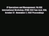 Read IP Operations and Management: 7th IEEE International Workshop IPOM 2007 San JosÃ© USA October